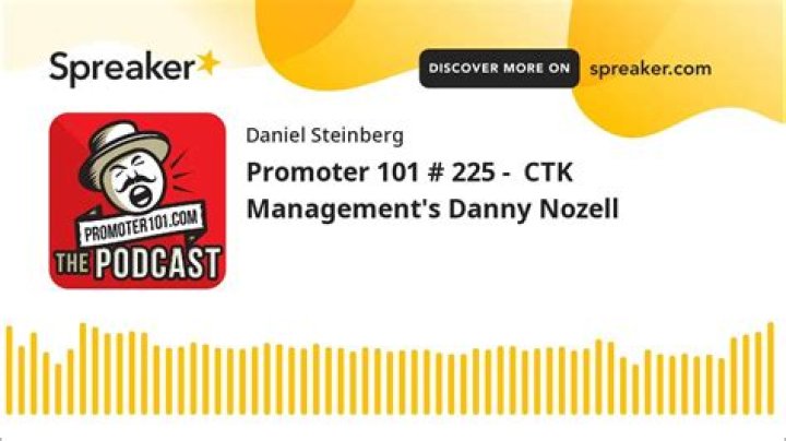 Promoter 101 # 225 – CTK Management’s Danny Nozell